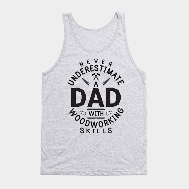 Funny Woodworking Carpentry Shirt For Carpenter Dad Gift For Do It Yourself Dads DIY / Handyman Dad Gift / Never Underestimate A Dad Old Man Tank Top by TheCreekman